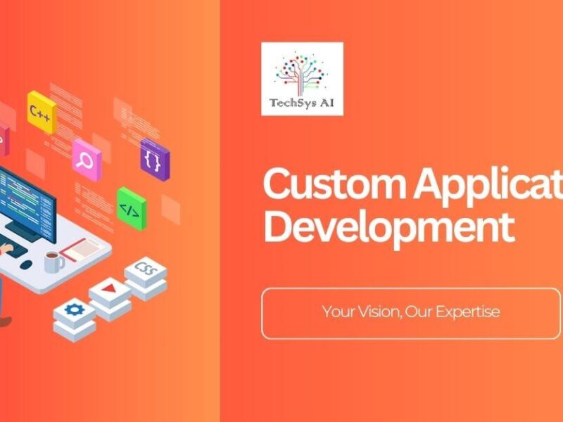 Custom Application Development, TechSys AI