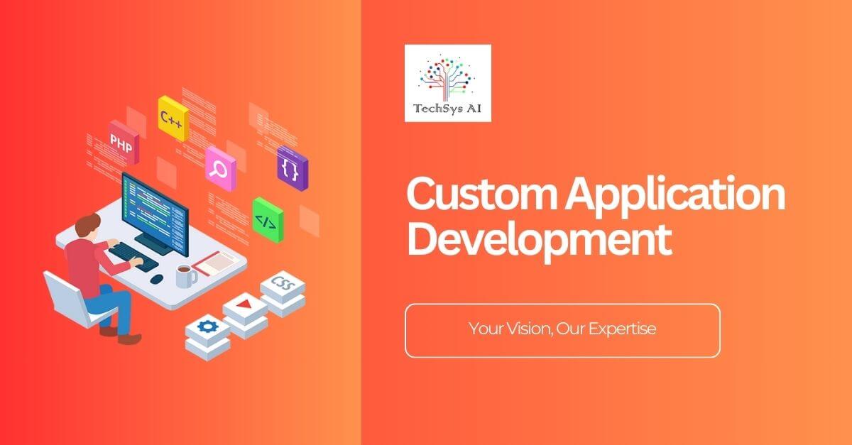 Custom Application Development, TechSys AI